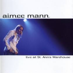 Aimee Mann : Live At St Anne's Warehouse